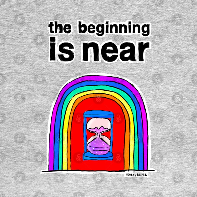 The Beginning is Near by Irina's Family Art Circle 